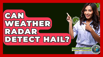 Can Weather Radar Detect Hail? - Earth Science Answers