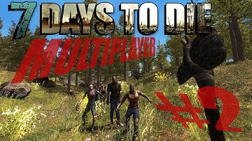 7 Days to Die MULTIPLAYER [ALPHA 10.4B] PART 2 Base Camp