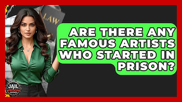 Are There Any Famous Artists Who Started In Prison? - Jail & Prison Insider