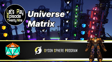 Lets Play: Episode 29 - Universe Matrix | Dyson Sphere Program (Early Access) 2021