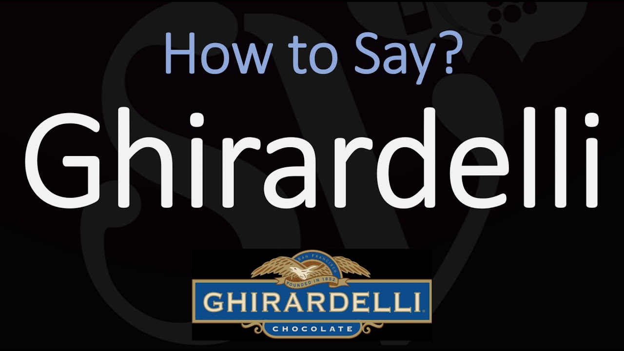 How To Pronounce Ghirardelli? (Correctly)
