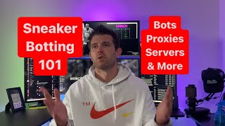 Sneaker Botting 101 - The Basics! Bots, Proxies, & More!