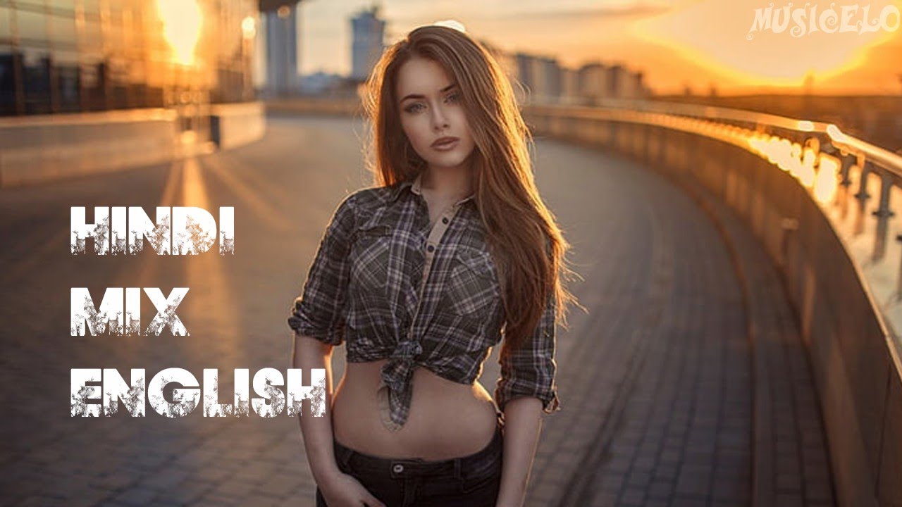 Hindi vs English Remix  Song Top popular songs Hit Mashup songs  Musicelo