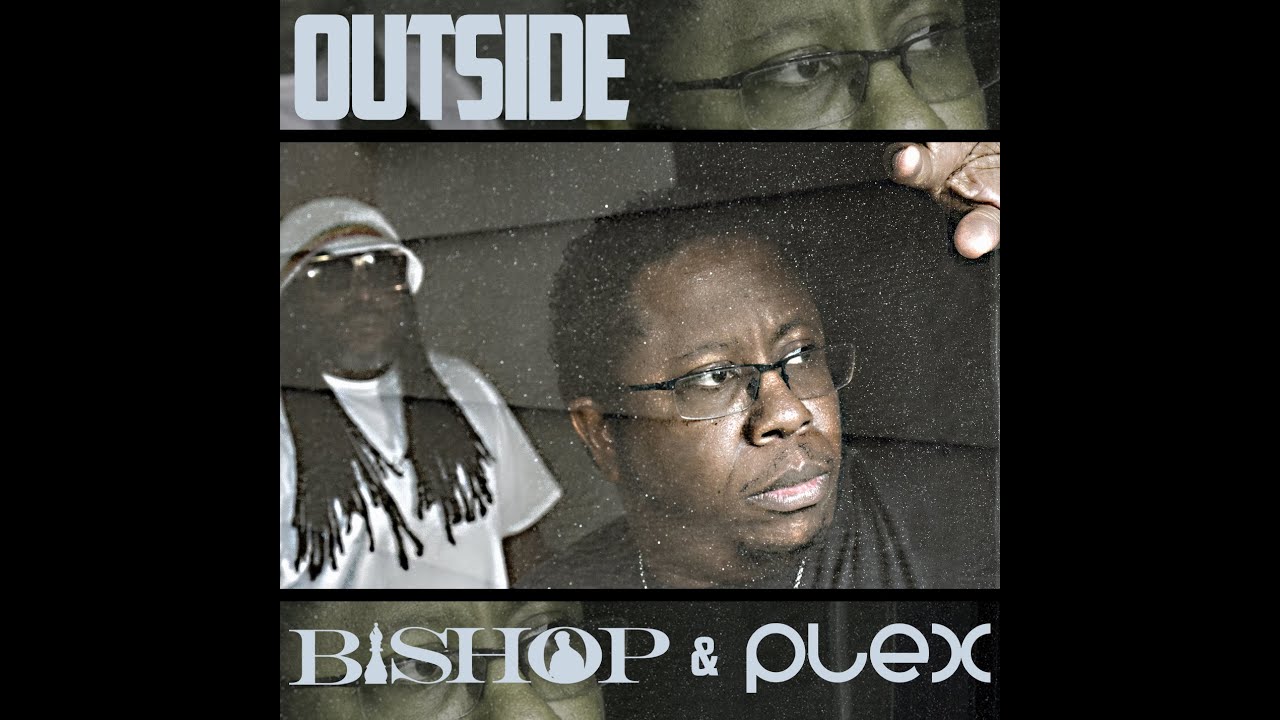 Watch PLEX & BISHOP Official OUTSIDE video on YouTube Watch PLEX & BISHOP Official OUTSIDE video on YouTube