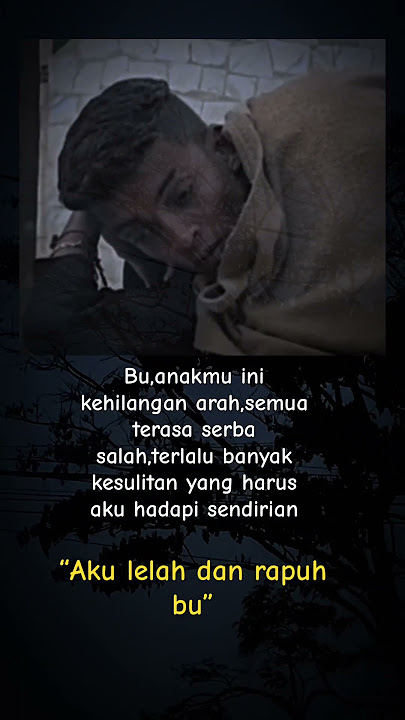 Aku lelah dan rapuh bu #statusvideo #story #storywa #storyrindu