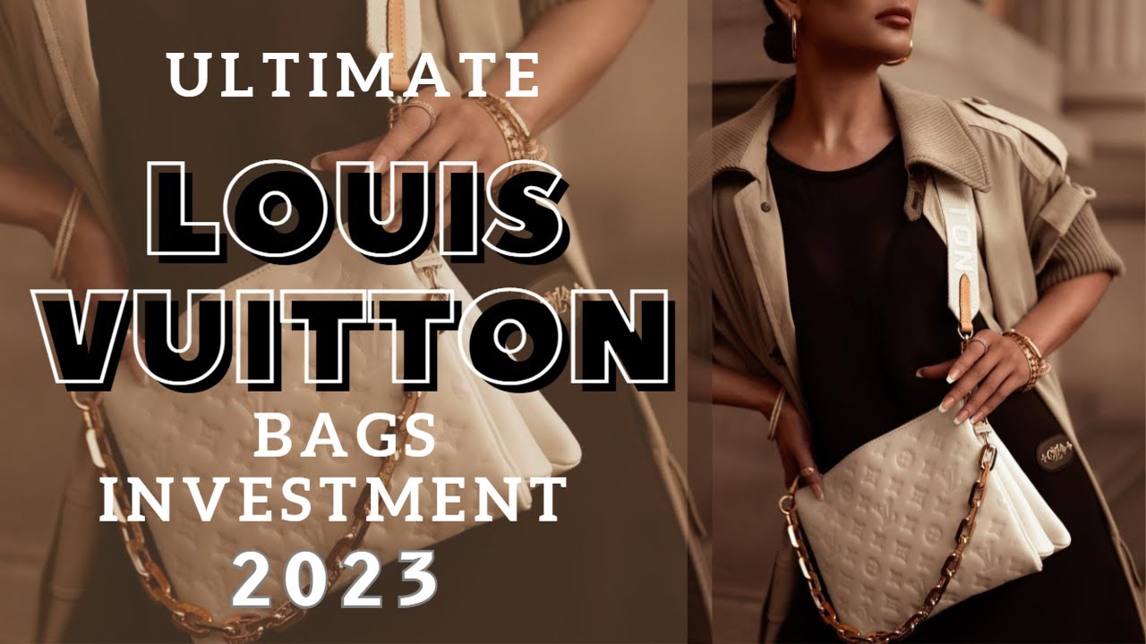 The Ultimate Louis Vuitton Bag Investments for 2023