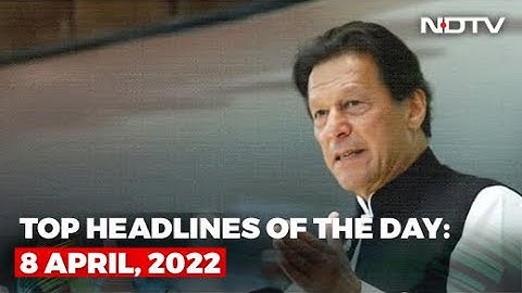 Top Headlines Of The Day: 8 April, 2022