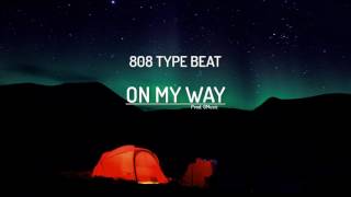 *FREE 808 Type Beat* - On My Way (Prod. by Nocturnal)