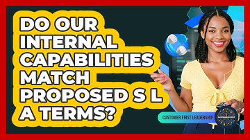 Do our internal capabilities match proposed SLA terms?