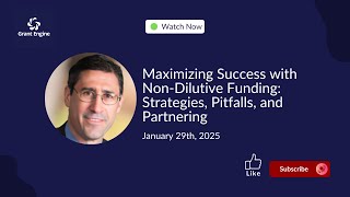 Maximizing Success with Non-Dilutive Funding: Strategies, Pitfalls, and Partnering