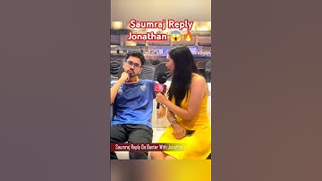Saumraj Fires Back at Jonathan
