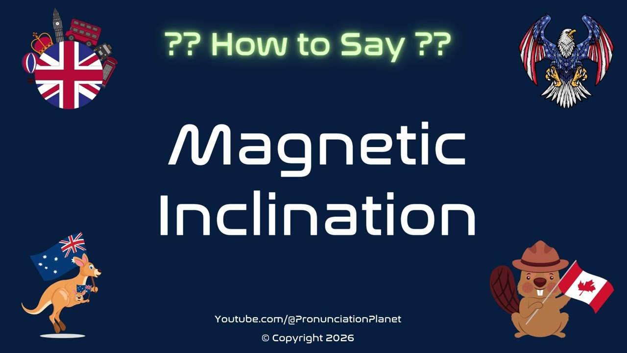 🧲🧭 How to Pronounce Magnetic Inclination? (CORRECTLY) | Pronunciation Planet