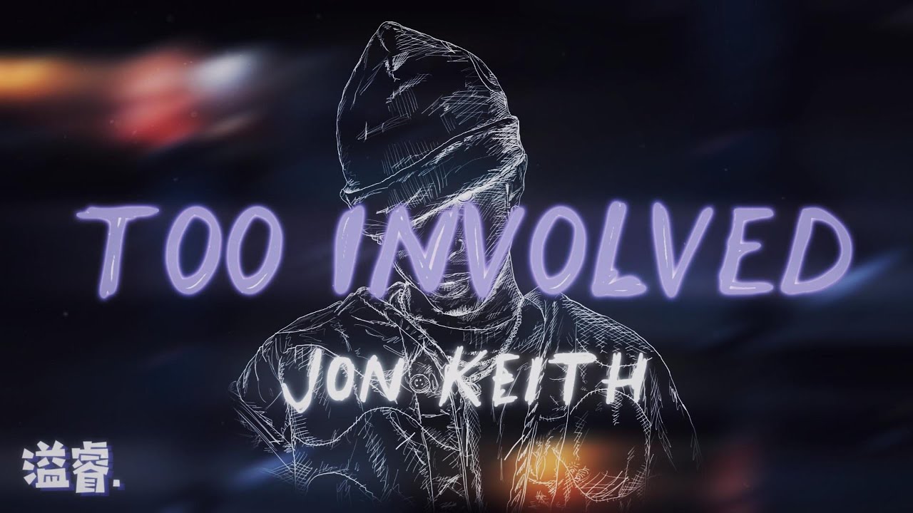 Too Involved TOO INVOLVED - Jon Keith | Lyric Video - YouTube