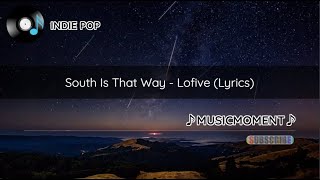 South Is That Way - Lofive (Lyrics)