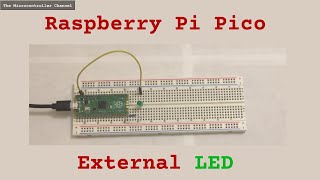 How To Connect An External LED To The Raspberry Pi Pico