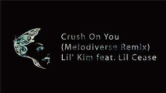 Crush On You (Melodiverse Remix) Lil' Kim feat. Lil Cease Crush On You (Melodiverse Remix) Lil' Kim feat. Lil Cease