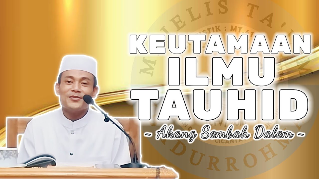 KEUTAMAAN ILMU TAUHID-AGENDA RUTIN PENGAJIAN KITAB IHYA-AKANG SEMBAH DALEM