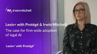 Why Irwin Mitchell Chose Lexis+ AI with Protégé