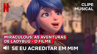 Video thumbnail of "Se Eu Acreditar em Mim - Marinette | Miraculous: As Aventuras de Ladybug - O Filme | Netflix Brasil"