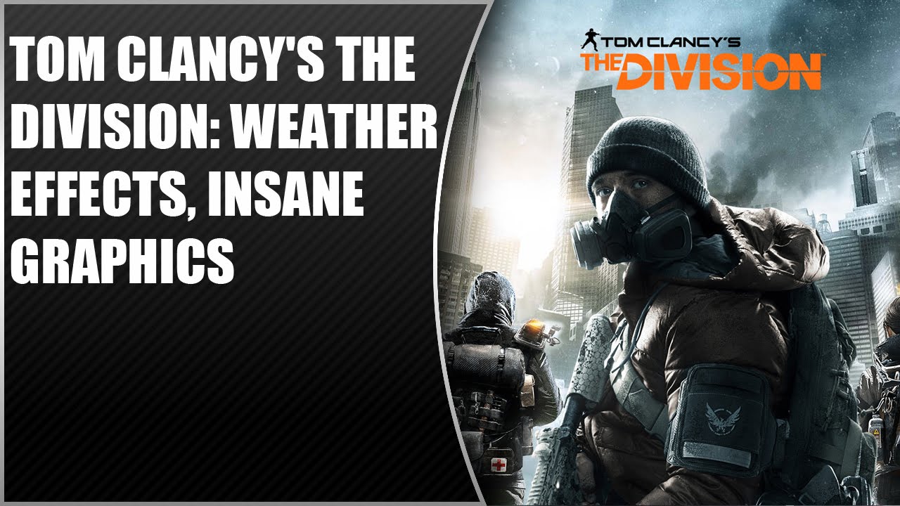 Tom Clancy's The Division WEATHER EFFECTS, INSANE GRAPHICS YouTube