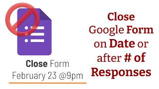 Form's the Limit! Setting Date and Number-of-Response Limits in Google Forms (NEW Features!)
