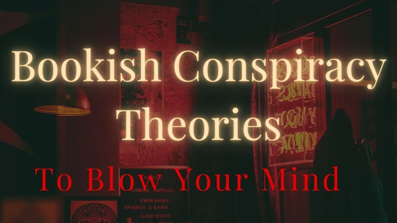 Bookish Conspiracy Theories that will BLOW your mind YouTube
