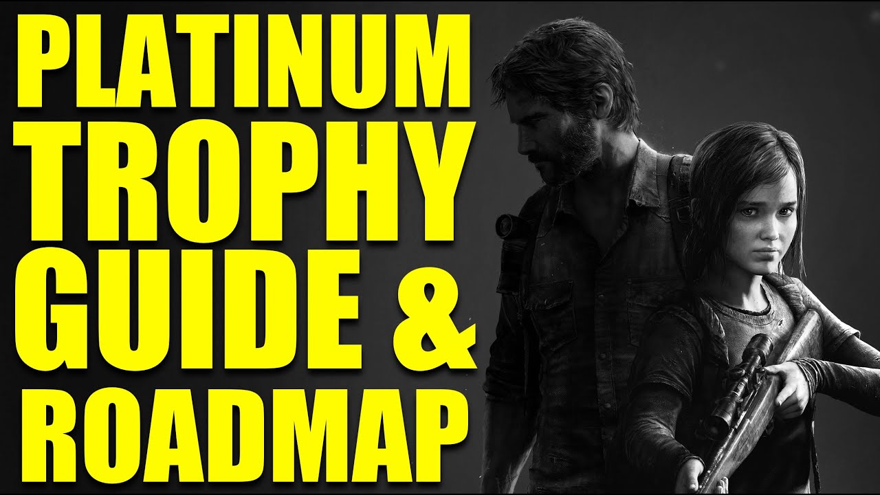 The Last of Us: Part I Trophy Guide & Road Map