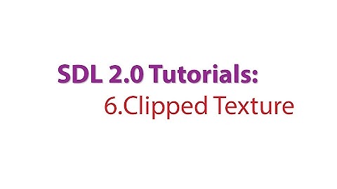 SDL 2.0 Tutorials: 6.Clipping a Texture from a Sprite Sheet