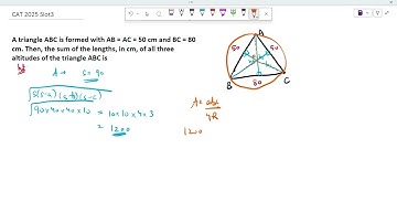 A triangle ABC is formed with AB = AC = 50 cm and BC = 80 cm. Then, the sum of the CAT 2025 Slot3