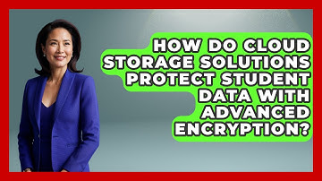 How Do Cloud Storage Solutions Protect Student Data With Advanced Encryption? - Teacher Tech Toolbox