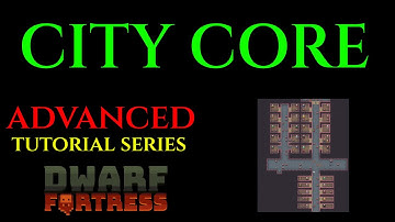 THE CITY CORE - Advanced Guide DWARF FORTRESS Guide Ep 03