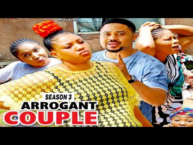 ARROGANT COUPLE (SEASON 3) (NEW MOVIE) - 2021 LATEST NIGERIAN NOLLYWOOD MOVIES