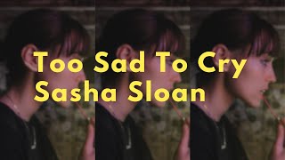 Download Lagu Too Sad To Cry - Sasha Alex Sloan (Lyrics) MP3 Download Lagu Too Sad To Cry - Sasha Alex Sloan (Lyrics) MP3