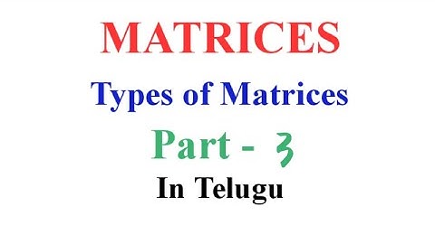 4.Types of Matrices part 3 Must watch