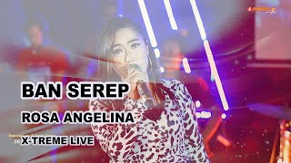 BAN SEREP | ROSA ANGELINA | XTREME LIVE | EDISI MERDEKA