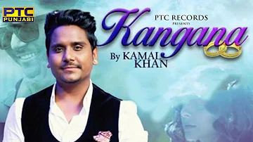 'Kangana' by Kamal Khan || Full Song || Latest Punjabi Songs 2022 || PTC Punjabi
