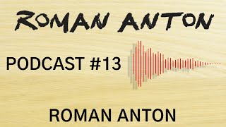 Roman Anton Podcast #13 – Roman Anton