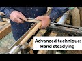 Advanced technique: Hand steadying