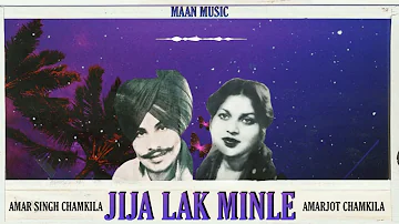 JIJA LAK MINLE | CHAMKILA & AMARJOT X MAAN MUSIC