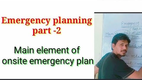 Emergency planning( part 2)main elements of onsite emergency plan.