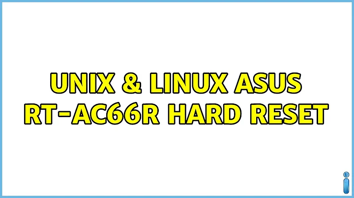 Unix & Linux: ASUS RT-AC66R hard reset (4 Solutions!!)