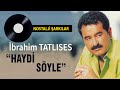 Ibrahim Tatlises - Haydi Söyle