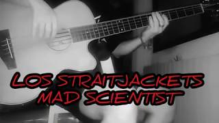 LOS STRAITJACKETS - MAD SCIENTWIST (Bass cover)
