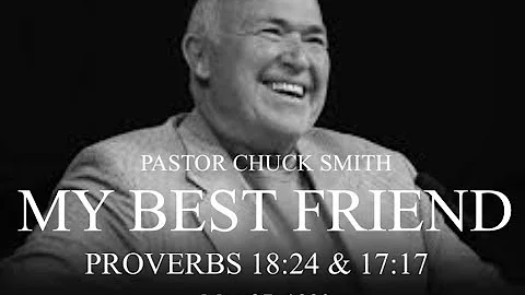 PASTOR CHUCK SMITH - MY BEST FRIEND  -  PROVERBS 18:24 & 11:17   - MAY 27, 1990 —  AUDIO ONLY