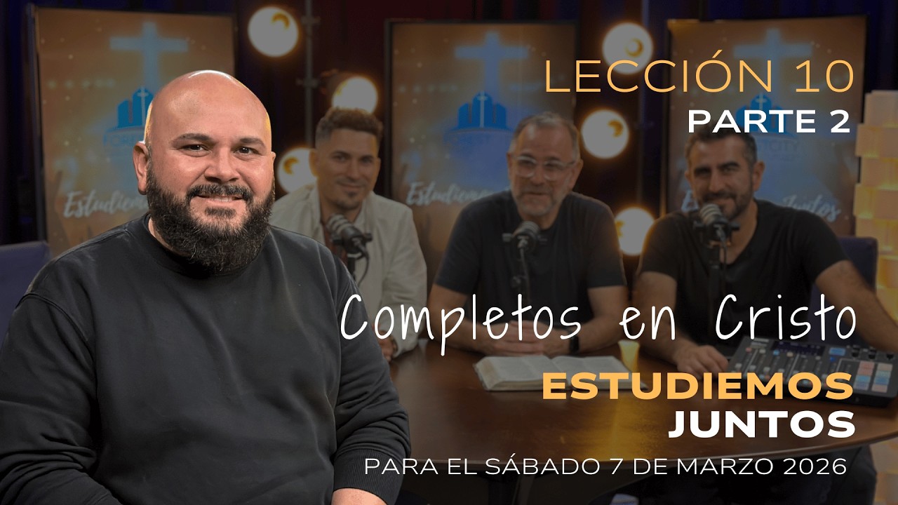 Escuela Sabática, Lección #10, “Completos en Cristo