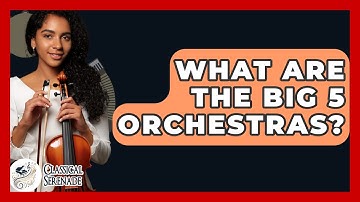 What Are The Big 5 Orchestras? - Classical Serenade