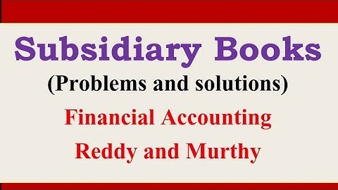 Subsidiary Books - Problems and solutions in Financial Accounting, Reddy and Murthy