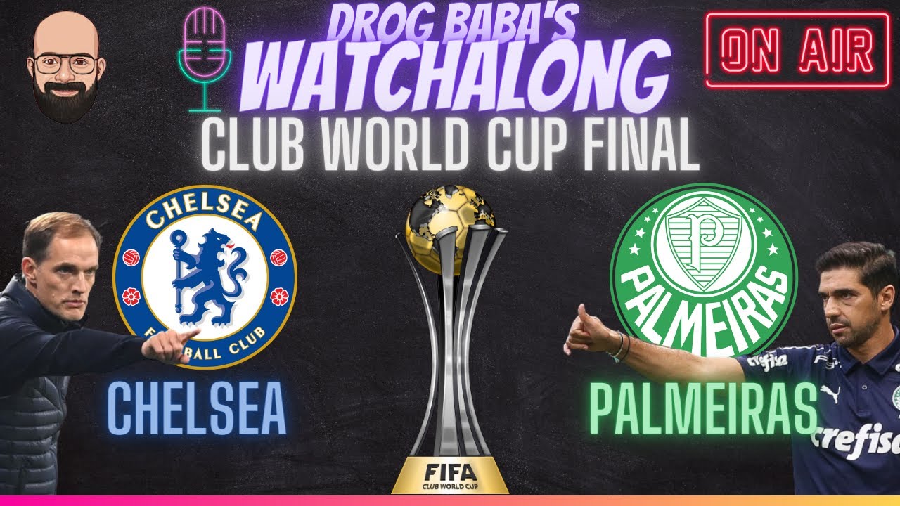 Chelsea vs Palmeiras || FIFA Club World Cup Final Watchalong  @ALMIGHTY BLUES FC @Football Medico