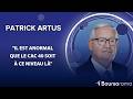 Patrick Artus: Le CAC 40 est anormalement haut