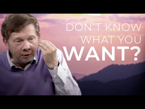 Do You Know What You Want From Life | Eckhart Tolle